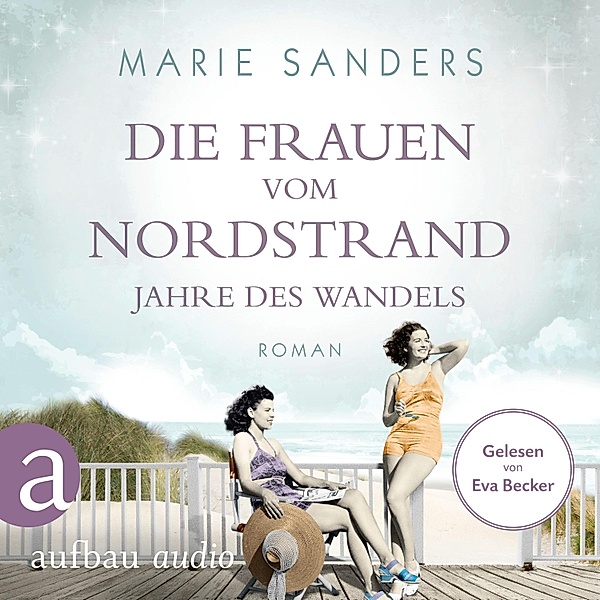 Die Seebad-Saga - 3 - Die Frauen vom Nordstrand - Jahre des Wandels, Marie Sanders