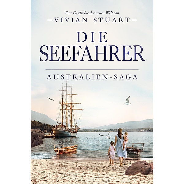Die Seefahrer / Australien-Saga Bd.10, Vivian Stuart