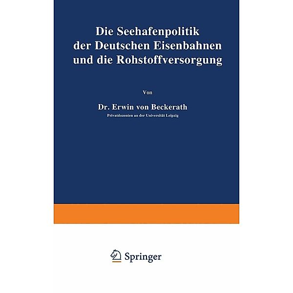 Die Seehafenpolitik der Deutschen Eisenbahnen und die Rohstoffversorgung, Erwin von Beckerath