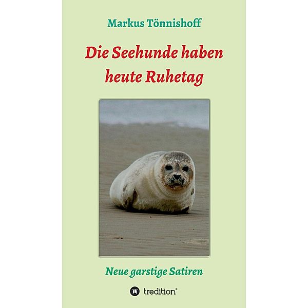 Die Seehunde haben heute Ruhetag, Markus Tönnishoff