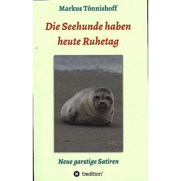 Die Seehunde haben heute Ruhetag, Markus Tönnishoff