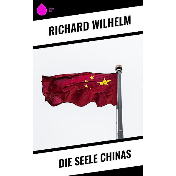 Die Seele Chinas, Richard Wilhelm