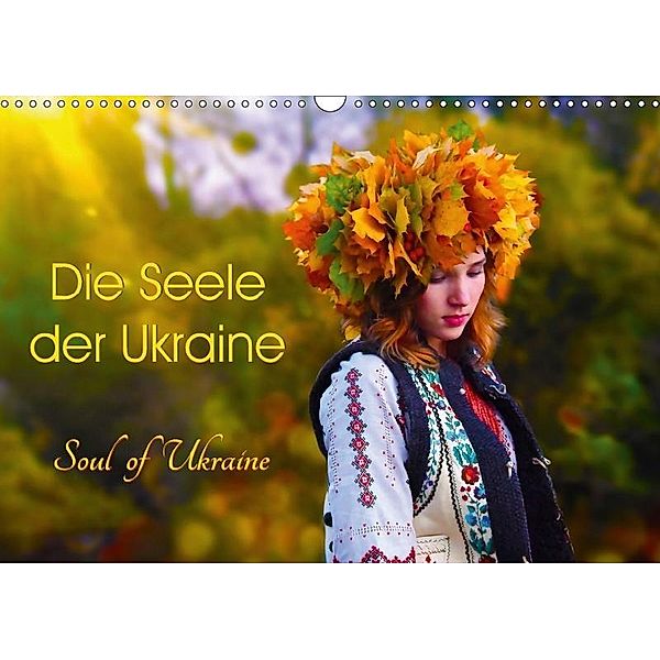 Die Seele der Ukraine. Soul of Ukraine.CH-Version (Wandkalender 2018 DIN A3 quer), Yulia Schweizer