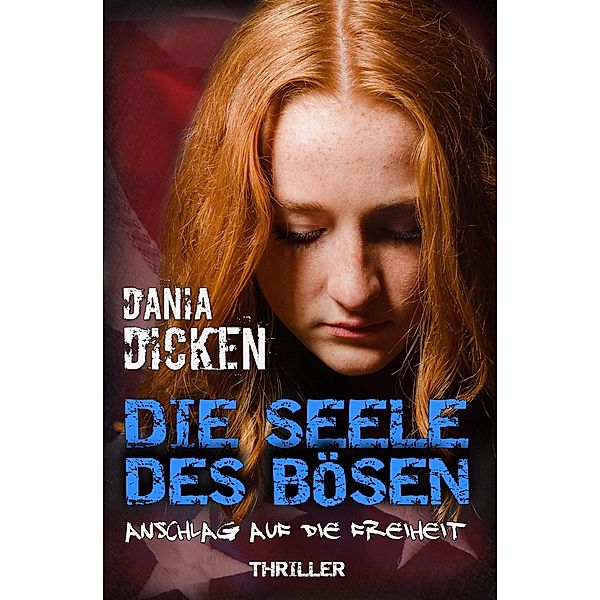 Die Seele des Bösen - Anschlag auf die Freiheit / Sadie Scott Bd.9, Dania Dicken