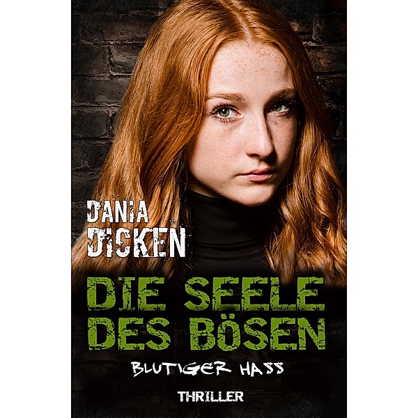 Die Seele des Bösen - Blutiger Hass / Sadie Scott Bd.19, Dania Dicken