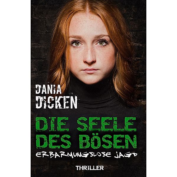 Die Seele des Bösen - Erbarmungslose Jagd / Sadie Scott Bd.2, Dania Dicken