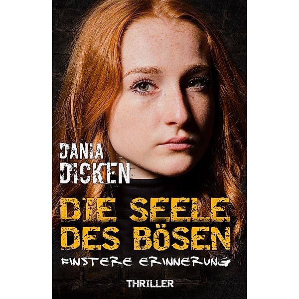 Die Seele des Bösen - Finstere Erinnerung / Sadie Scott Bd.1, Dania Dicken