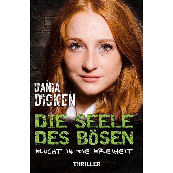 Die Seele des Bösen - Flucht in die Freiheit / Sadie Scott Bd.12, Dania Dicken