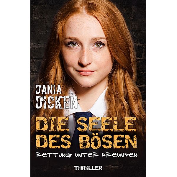 Die Seele des Bösen - Rettung unter Freunden / Sadie Scott Bd.8, Dania Dicken