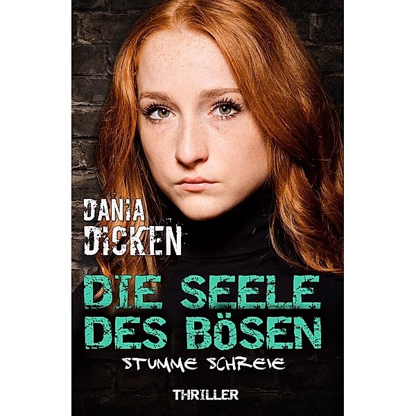 Die Seele des Bösen - Stumme Schreie / Sadie Scott Bd.7, Dania Dicken