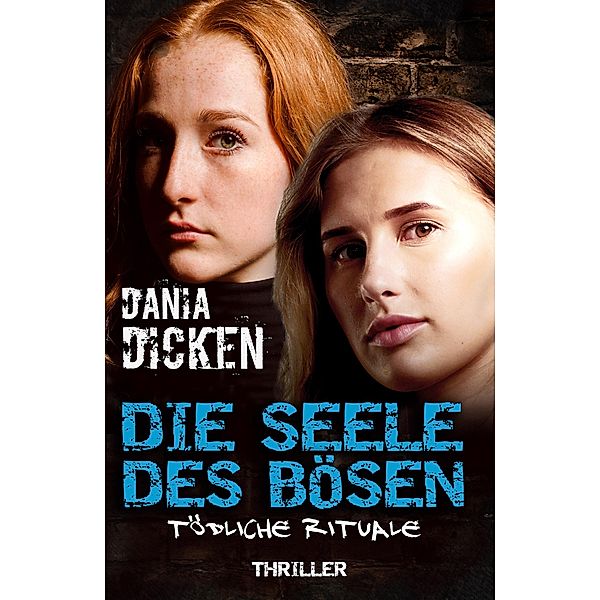 Die Seele des Bösen - Tödliche Rituale / Sadie Scott Bd.18, Dania Dicken