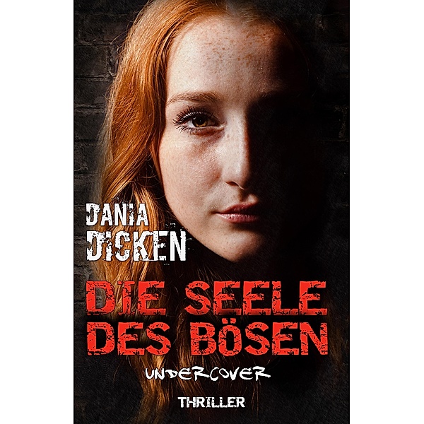 Die Seele des Bösen - Undercover / Sadie Scott Bd.6, Dania Dicken