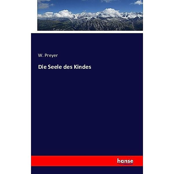 Die Seele des Kindes, W. Preyer