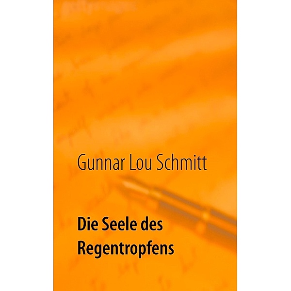 Die Seele des Regentropfens, Gunnar Lou Schmitt