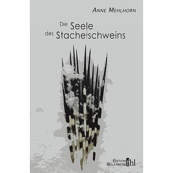 Die Seele des Stachelschweins, Anne Mehlhorn