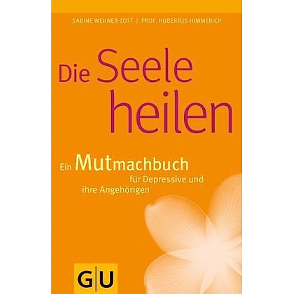 Die Seele heilen / Körper, Geist & Seele (Graefe und Unzer), Sabine Wehner-Zott, Hubertus Himmerich