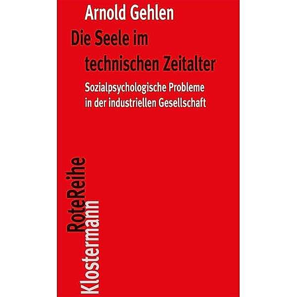 Die Seele im technischen Zeitalter, Arnold Gehlen