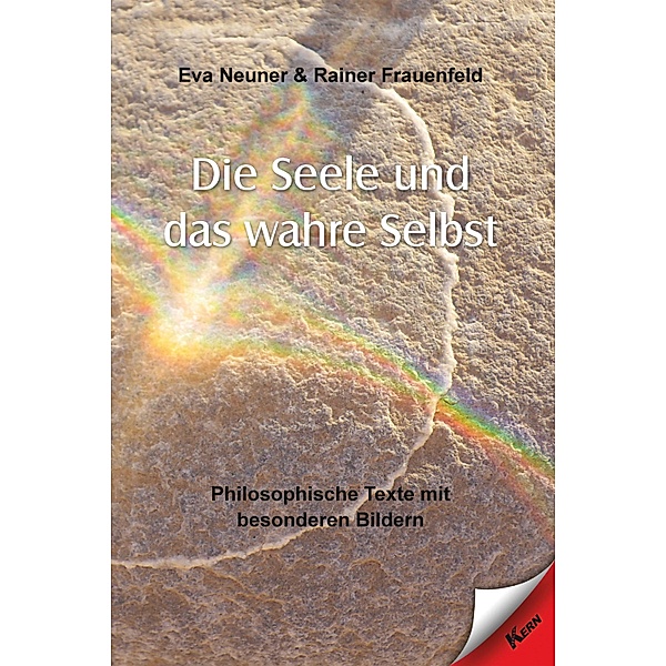 Die Seele und das wahre Selbst, Eva Neuner, Rainer Frauenfeld