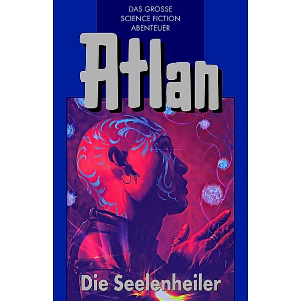 Die Seelenheiler / Perry Rhodan - Atlan Blauband Bd.35, Peter Terrid, Kurt Mahr, Dirk Hess, H. G. Franzis, Hans Kneifel