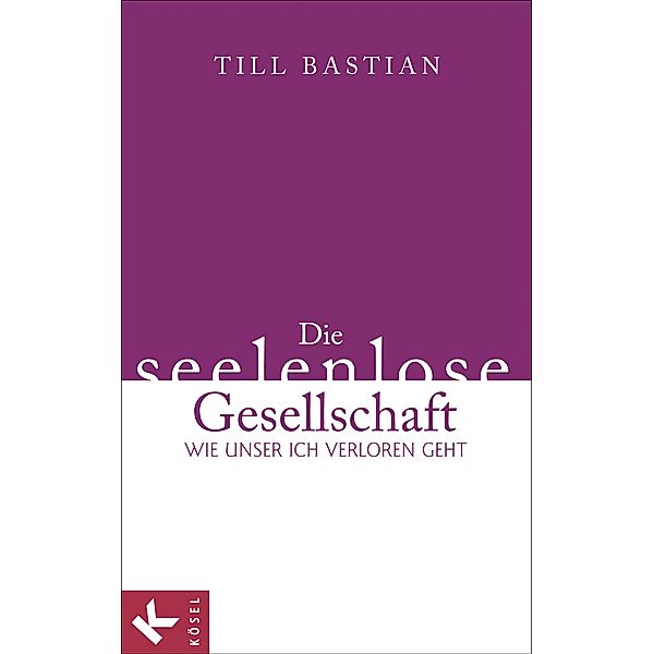 Die seelenlose Gesellschaft, Till Bastian