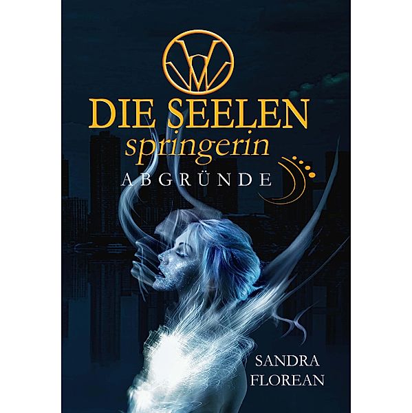 Die Seelenspringerin - Abgründe / Die Seelenspringerin Bd.1, Sandra Florean