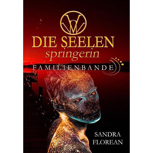 Die Seelenspringerin - Familienbande / Die Seelenspringerin Bd.4, Sandra Florean