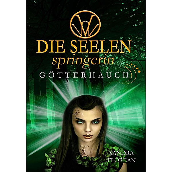 Die Seelenspringerin - Götterhauch / Die Seelenspringerin Bd.5, Sandra Florean