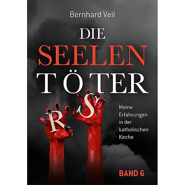 Die Seelentöter - Band 6: Das Endspiel beginnt / Die Seelentöter Bd.6, Bernhard Veil