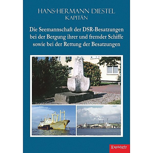 Die Seemannschaft der DSR-Besatzungen bei der Bergung ihrer und fremder Schiffe sowie bei der Rettung der Besatzungen, Hans-Hermann Diestel