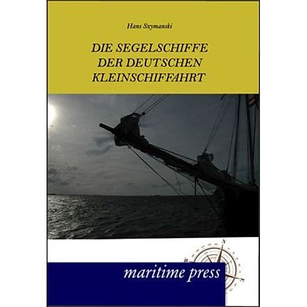 Die Segelschiffe der deutschen Kleinschiffahrt, Hans Szymanski