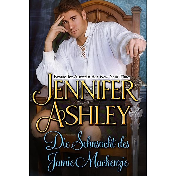 Die Sehnsucht des Jamie MacKenzie (Mackenzies: Deutsche Ausgabe, #12) / Mackenzies: Deutsche Ausgabe, Jennifer Ashley