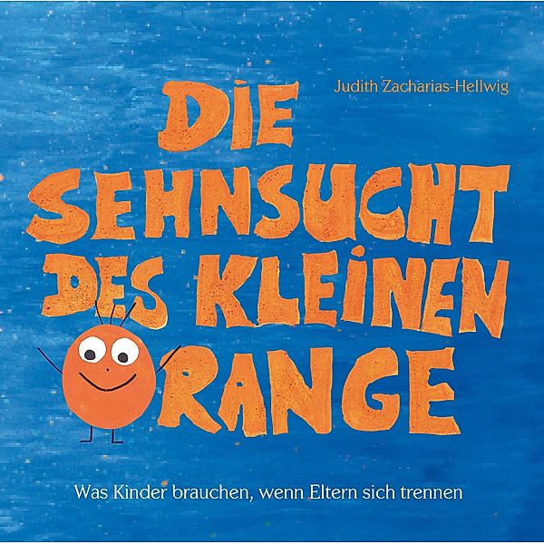 Die Sehnsucht des kleinen Orange, Judith Zacharias-Hellwig