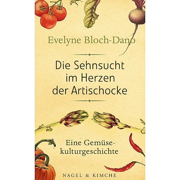 Die Sehnsucht im Herzen der Artischocke, Evelyne Bloch-Dano