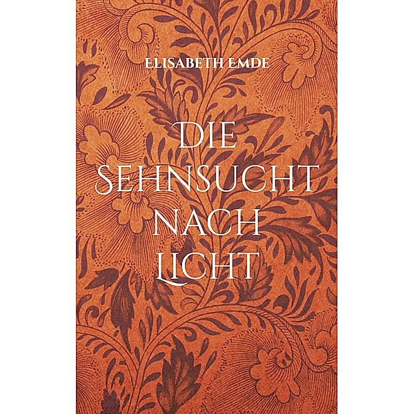 Die Sehnsucht nach Licht, Elisabeth Emde