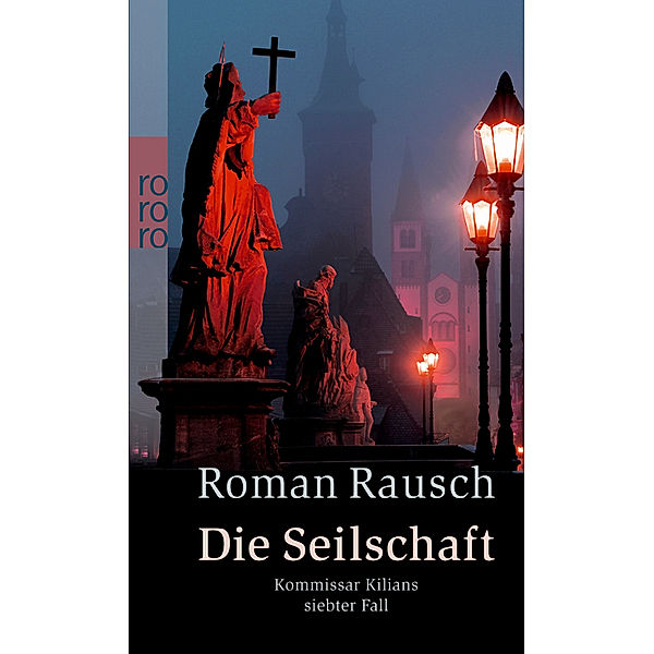 Die Seilschaft: Kommissar Kilians siebter Fall, Roman Rausch