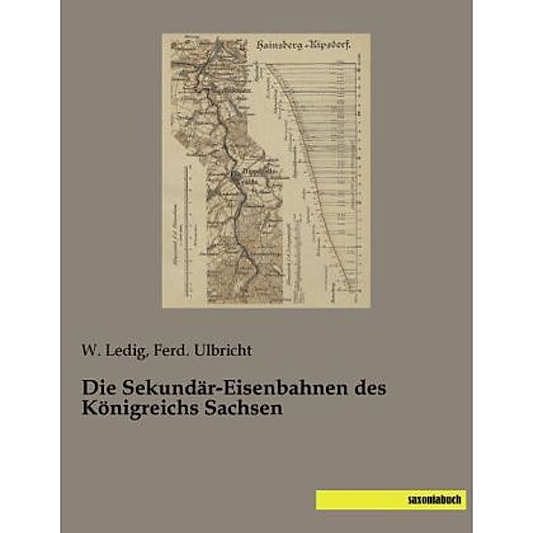 Die Sekundär-Eisenbahnen des Königreichs Sachsen