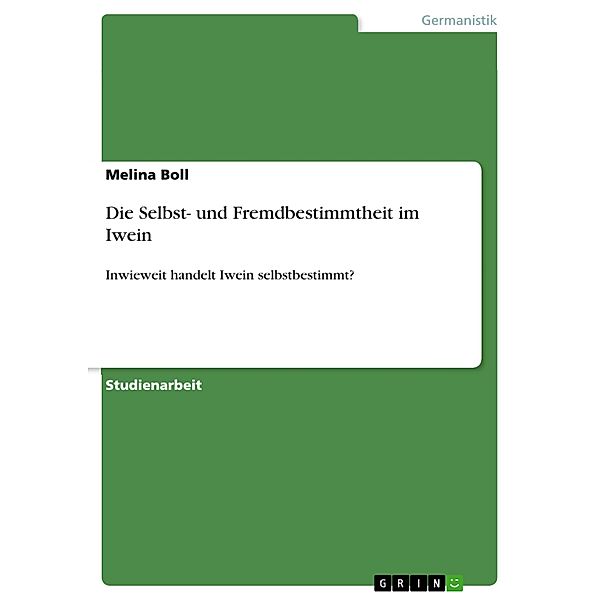 Die Selbst- und Fremdbestimmtheit im Iwein, Melina Boll