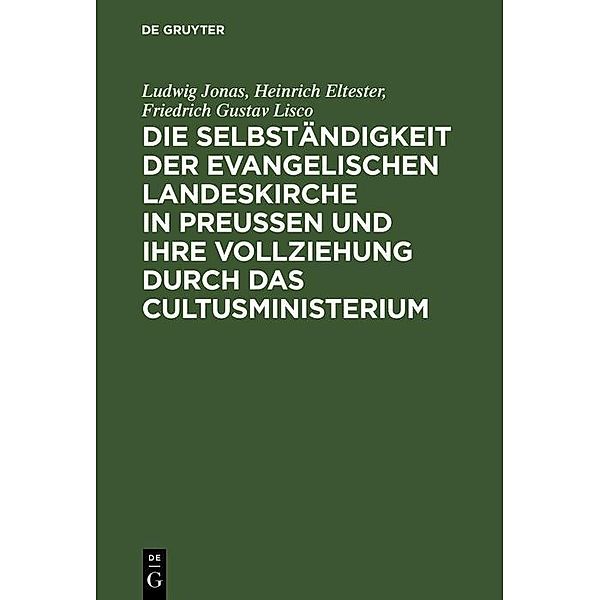 Die Selbständigkeit der evangelischen Landeskirche in Preussen und ihre Vollziehung durch das Cultusministerium, Ludwig Jonas, Heinrich Eltester, Friedrich Gustav Lisco, Karl Leopold Adolph Sydow