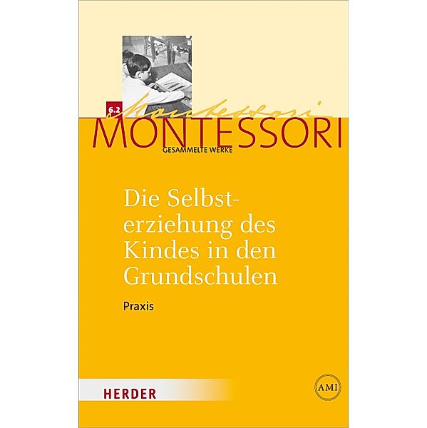 Die Selbsterziehung des Kindes in den Grundschulen Band II / Maria Montessori - Gesammelte Werke