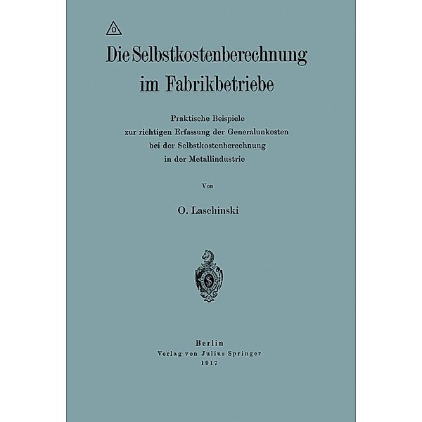 Die Selbstkostenberechnung im Fabrikbetriebe, O. Laschinski