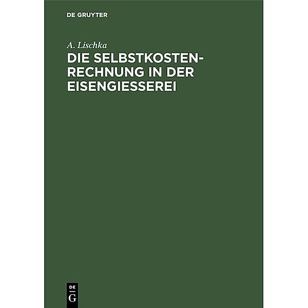 Die Selbstkostenrechnung in der Eisengiesserei / Jahrbuch des Dokumentationsarchivs des österreichischen Widerstandes, A. Lischka