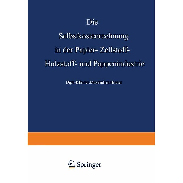 Die Selbstkostenrechnung in der Papier-, Zellstoff-, Holzstoff- und Pappenindustrie, Rudolf Steurer