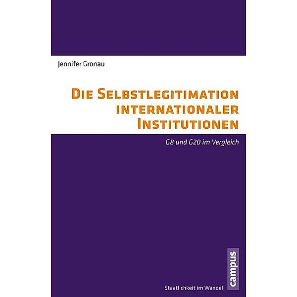 Die Selbstlegitimation internationaler Institutionen / Staatlichkeit im Wandel Bd.24, Jennifer Gronau