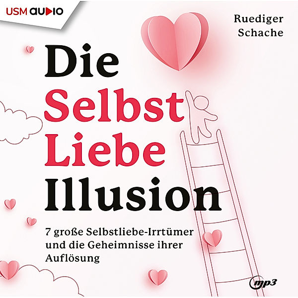 Die Selbstliebe Illusion, Ruediger Schache