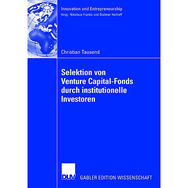 Die Selektion von Venture Capital-Fonds durch institutionelle Investoren, Christian Tausend