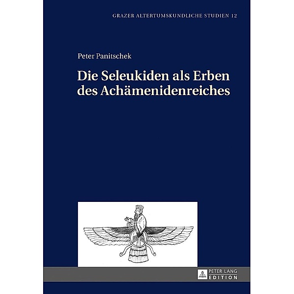 Die Seleukiden als Erben des Achaemenidenreiches, Panitschek Peter Panitschek