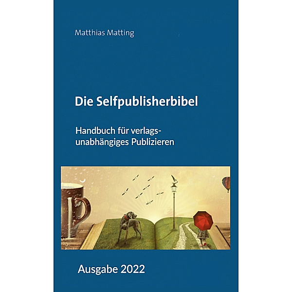 Die Selfpublisherbibel, Matthias Matting