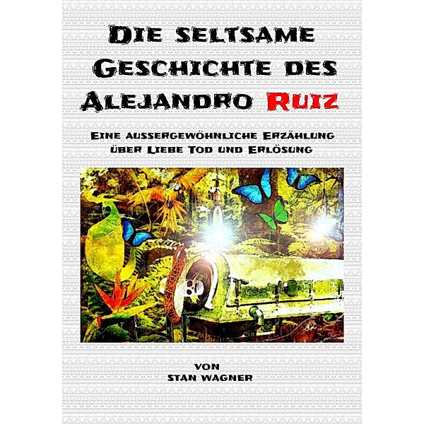 Die seltsame Geschichte des Alejandro Ruiz, Stan Wagner