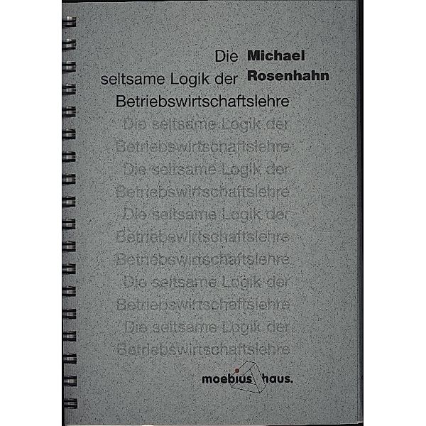 Die seltsame Logik der Betriebswirtschaftslehre, Rosenhahn Michael