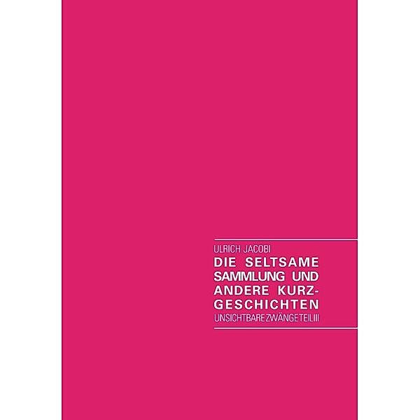 Die seltsame Sammlung und andere Kurzgeschichten, Ulrich Jacobi